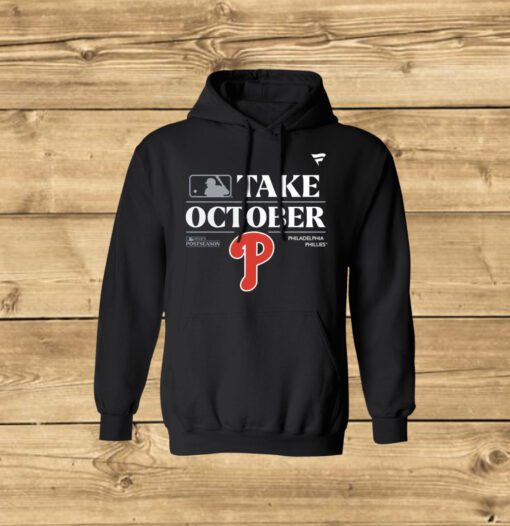 Philadelphia Phillies Take October Playoffs Postseason 2023 Hoodie Tee