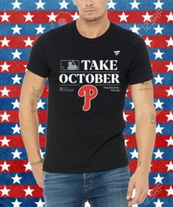 Philadelphia Phillies Take October Playoffs Postseason 2023 Tee Shirt