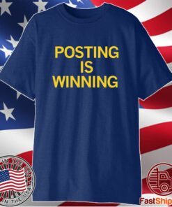 Posting is Winning Shirt