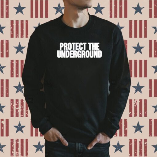 Protect The Underground Shirts