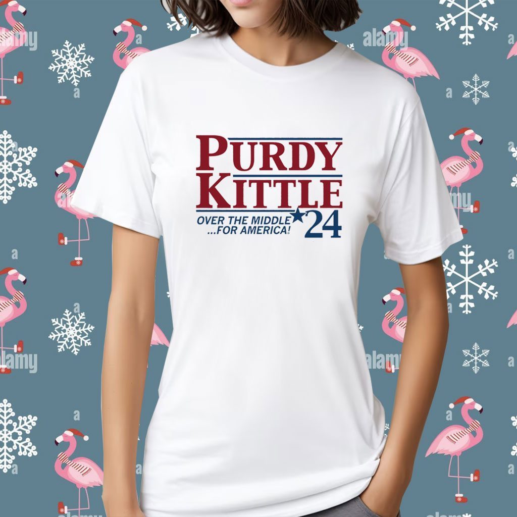 Purdy and Kittle 2024 over the middle for America shirt, hoodie, sweater,  long sleeve and tank top