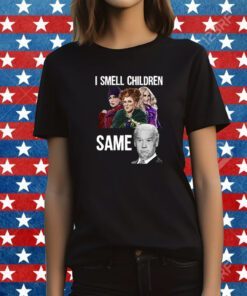 Smell Children Same Joe Biden Gift Shirts