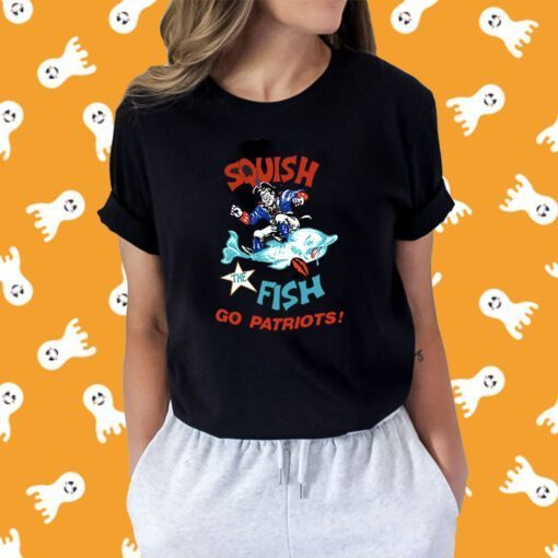 Official Squish The Fish Go Patriots Shirts