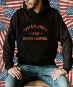 Taylor Swift is my Roman Empire 2023 T-Shirt