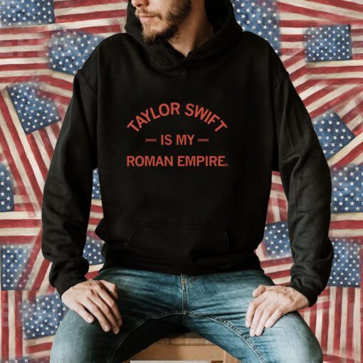 Taylor Swift is my Roman Empire 2023 T-Shirt