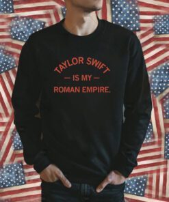 Taylor Swift is my Roman Empire 2023 T-Shirt