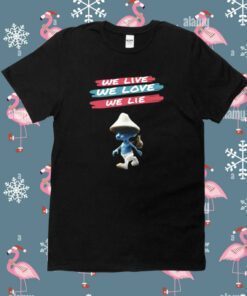 The Best Lie Smurf Cat We Live We Love We Tee Shirt