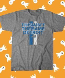 This Aint the Same Detroit Football Tee Shirt