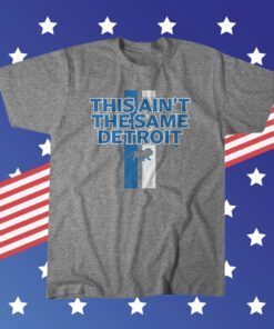 This Aint the Same Detroit Football Tee Shirt