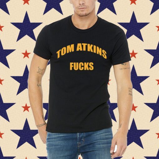 Tom Atkins Fucks Tee Shirt