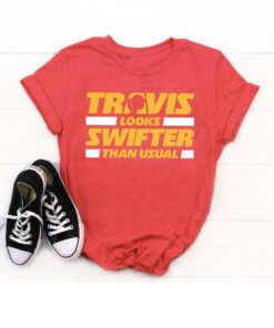 Travis Looks Swifter Than Usual Kansas City Football Tee Shirt