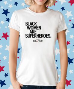 Trinity Whiteside Black Women Are Superheroes Tee Shirt