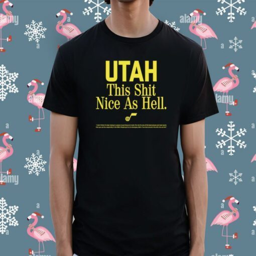 Utah This Shit Nice As Hell Tee Shirt