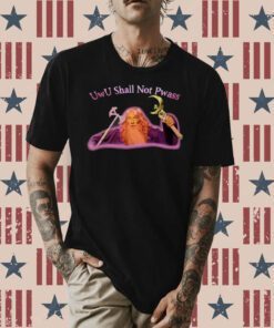 Uwu Shall Not Pwass Tee Shirt