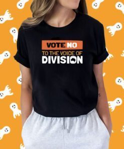 Vote No To The Voice Of Division Shirts