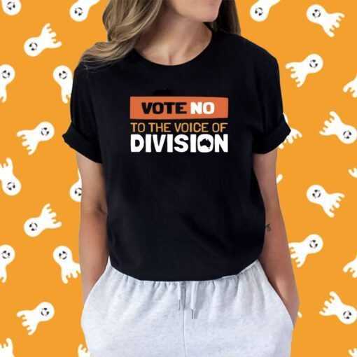 Vote No To The Voice Of Division Shirts