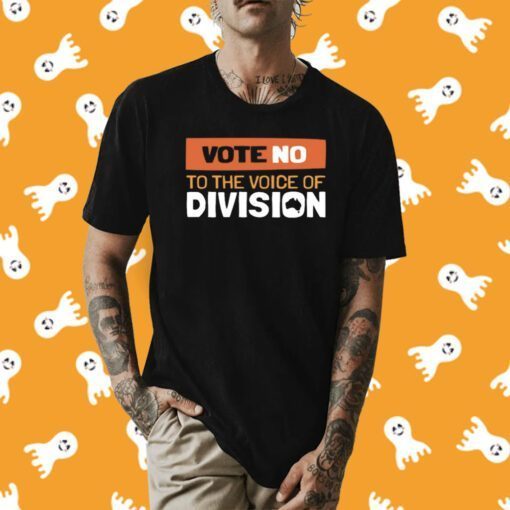 Vote No To The Voice Of Division Shirts