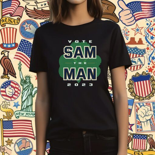 Vote Sam The Man Notre Dame College Shirt