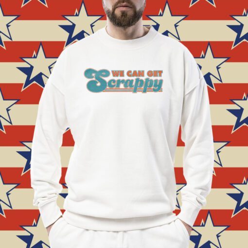 We Can Get Scrappy Tee Shirt