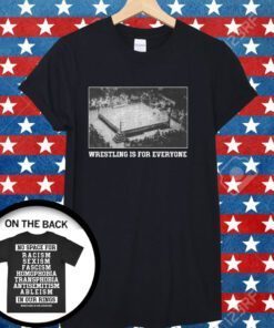 Wrestling Is For Everyone Tee Shirt