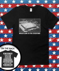 Wrestling Is For Everyone Tee Shirt