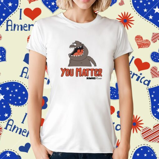 You Matter Drawings By Trent Tee Shirt