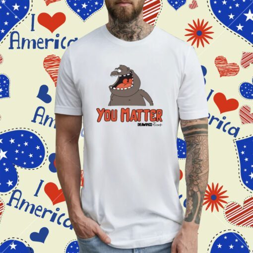 You Matter Drawings By Trent Tee Shirt