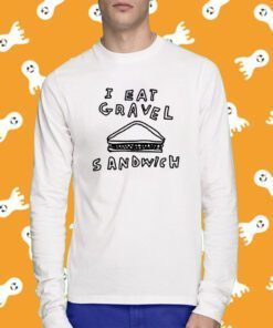 Zoebread I Hate Gravel Sandwich Shirts