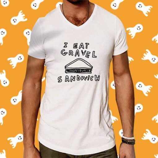 Zoebread I Hate Gravel Sandwich Shirts