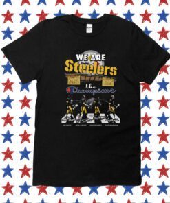 We Are Steelers The Champions TShirts