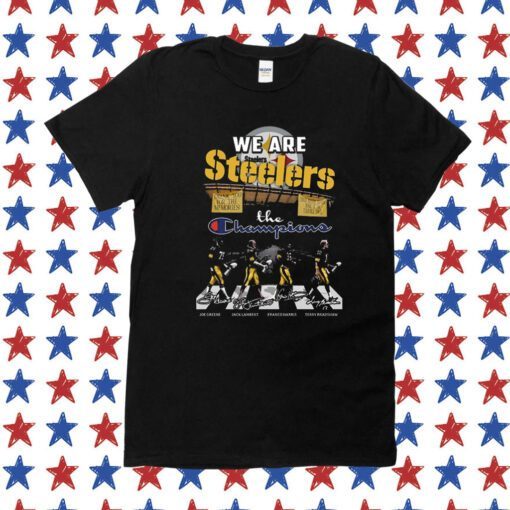 We Are Steelers The Champions TShirts