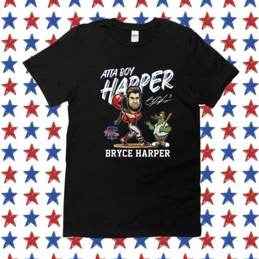 Philadelphia Phillies Atta Boy Harper Bryce Harper TShirts