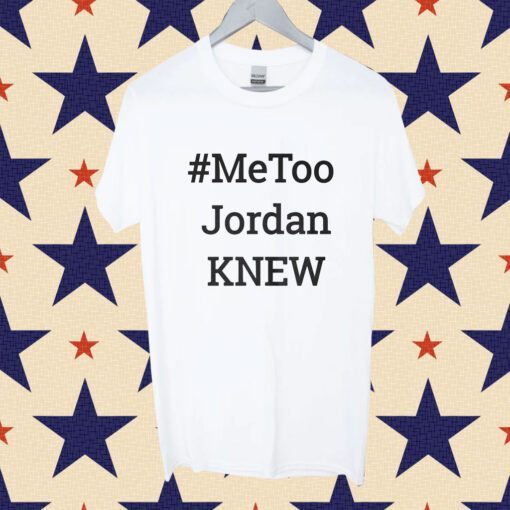 Metoo Jordan Knew 2023 TShirt