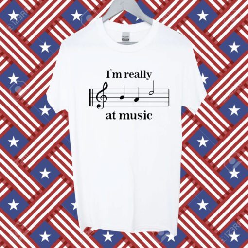 I'm Really At Music Shirts