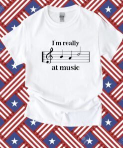 I'm Really At Music Shirts