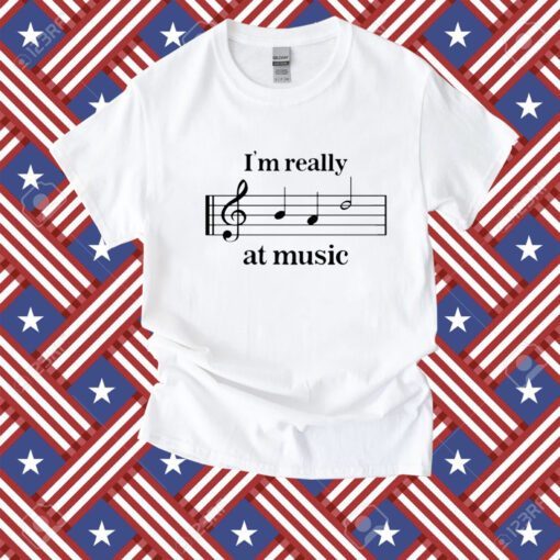 I'm Really At Music Shirts