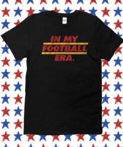 In My Football Era Shirts