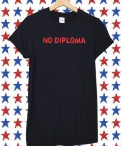 No Diploma Tee Shirt