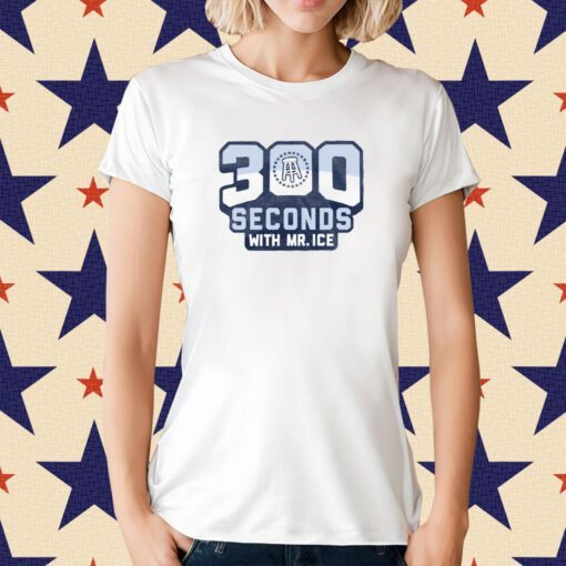 300 Seconds With MR Ice Tee Shirt