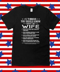 Official 5 Things You Should Know About My Wife T-Shirt