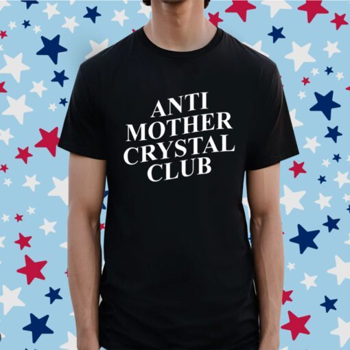 Anti Mother Crystal Club Tee Shirt