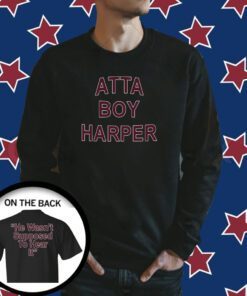 Atta Boy Harper He Wasn’t Supposed To Hear It Merch Shirts