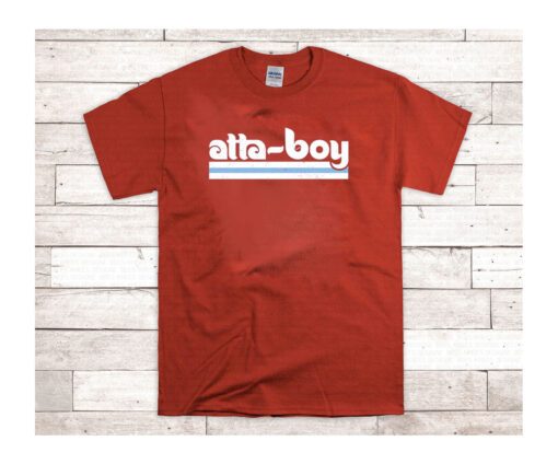 Official Atta-Boy Philly Shirt Philadelphia Baseball TShirt
