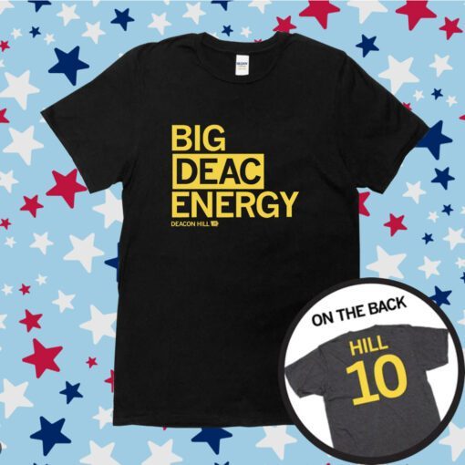 Big Deac Energy Deacon Hill Tee Shirt