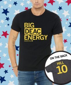 Big Deac Energy Deacon Hill Tee Shirt