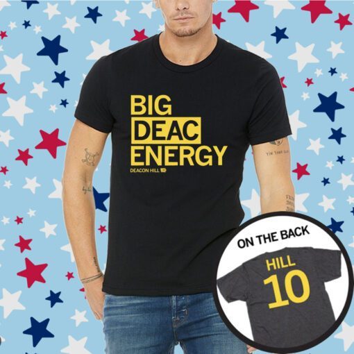 Big Deac Energy Deacon Hill Tee Shirt