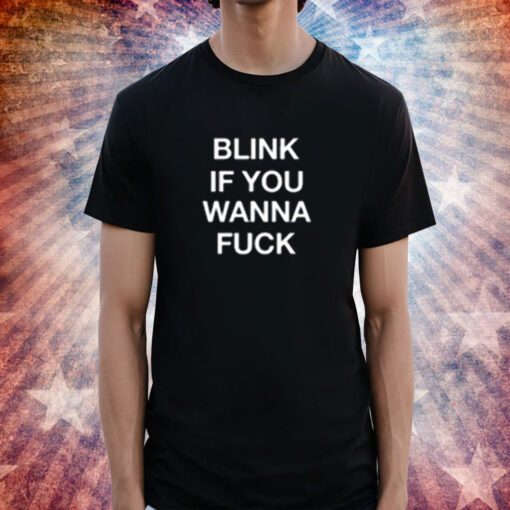 Blink If You Wanna Fuck Mens TShirt