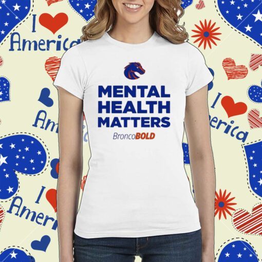 Boise state broncos broncobold mental health matters Tee Shirt