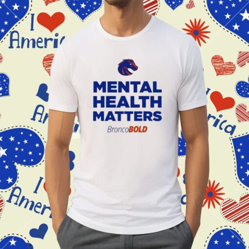 Boise state broncos broncobold mental health matters Tee Shirt