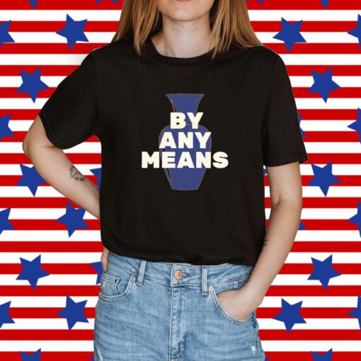 By Any Means T-Shirt